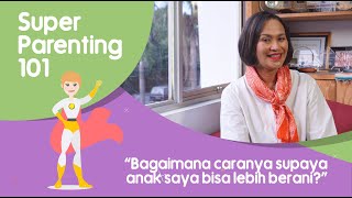 3 Tips Agar Anak Lebih Berani  Super Parenting 101 bersama Psikolog Ratih Ibrahim [upl. by Chan827]