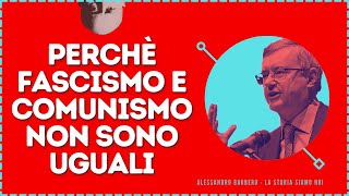 Perché Fascismo e Comunismo non sono uguali  Alessandro Barbero [upl. by Pieter]