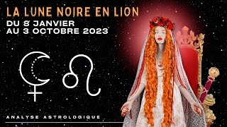 Transit de la Lune noire en Lion du 8 janvier au 3 octobre 2023 ♌︎ [upl. by Ettennaej]