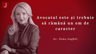 Avocatul este și trebuie să rămână un om de caracter  Interviu Oana Anghel [upl. by Llehsal573]