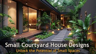 Small Courtyard House Designs  Inspiring Small Space Living [upl. by Gney]