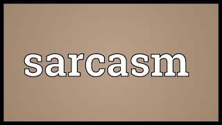 Sarcasm Meaning [upl. by Cirek979]