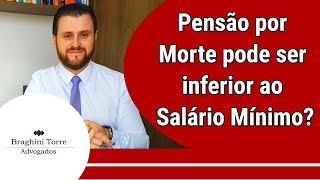 Pensão por Morte pode ser inferior ao Salário Mínimo [upl. by Breh]