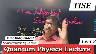 Quantum Physics  Time Independent Schrodinger Equation  Lecture 2 [upl. by Arrim898]