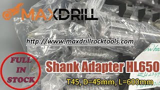 MAXDRILL Tophammer Shank Adapter HL650 T45 D45 [upl. by Daly]