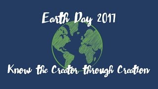 Know the Creator through Creation  Earth Day 2017 MiddleElementary School [upl. by Laenahtan878]