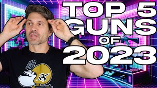 The Top 5 BEST Guns of 2023 [upl. by Abbi]