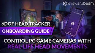 Eyeware Beam 6DOF Head Tracker Onboarding Guide Control 190 PC Games With Reallife Head Movements [upl. by Tabina708]