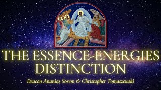 The EssenceEnergies Distinction  Fr Deacon Ananias Sorem amp Christopher Tomaszewski [upl. by Ong]