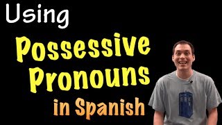 Possessive Pronouns  Explanation intermediate Spanish [upl. by Claiborn]