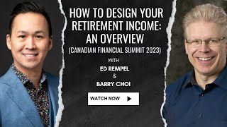 How To Design Your Retirement Income An Overview Canadian Financial Summit 2023 [upl. by Hnaht]