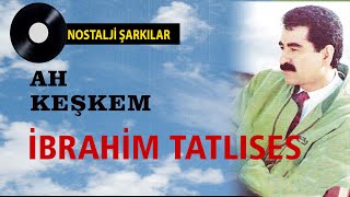 iBRAHiM TATLISESAH KESKEM [upl. by Cohby]