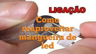 Como reaproveitar mangueira de led [upl. by Kast]