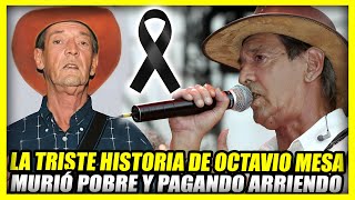 LA TRISTE HISTORIA DE OCTAVIO MESA  EL REY DE LA PARRANDA TERMINÓ POBRE Y PAGANDO ARRIENDO [upl. by Aissila]