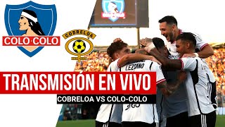 🔴LIVE🔴 COLO COLO vs Cobreloa hoy Partido por Copa Chile online [upl. by Hendon]