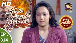 Yeh Un Dinon Ki Baat Hai  Ep 314  Full Episode  4th December 2018 [upl. by Ytirev]