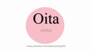 How to Pronounce Oita prefecture [upl. by Violetta]