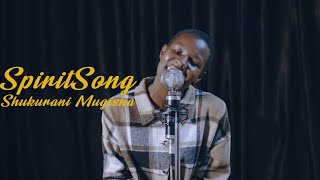 SPIRIT SONG SESSION Ep2 by SHUKURANI MUGISHA [upl. by Otrebogir]