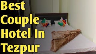 BEST UNMARRIED COUPLE HOTEL IN TEZPUR BEST BUDGET COUPLE HOTEL IN TEZPUR RAILWAY STATION UNDER 1000 [upl. by Hairahcez462]