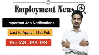 Employment News FEB 2nd week  IAS IPS IFS  Important Job Notifications [upl. by Eecrad963]