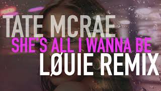 Tate McRae  shes all i wanna be LØUIE Remix [upl. by Ploss]