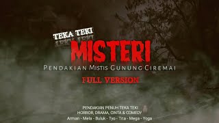 Cerita Mistis Pendakian GUNUNG CIREMAI Teka Teki Misteri FULL VERSION  CEMISTRI [upl. by Origra33]