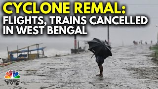 Cyclone Remal Makes Landfall In West Bengal amp Bangladesh Flights Yet To Resume  N18V  CNBC TV18 [upl. by Noxaj40]