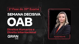 1ª fase do 39º Exame OAB  Semana Decisiva em Direitos Humanos e Direito Internacional [upl. by Attikram]