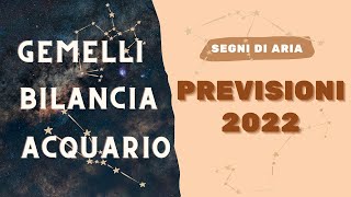 PREVISIONI 2022  SEGNI DI ARIA  GEMELLI BILANCIA ACQUARIO [upl. by Himelman]