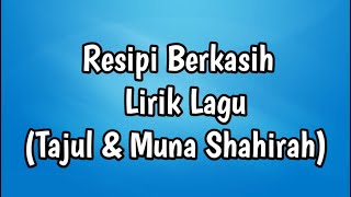 ⚫️Tajul amp Muna Shahirah  Resipi Berkasih Lirik Video [upl. by Anaujnas872]