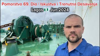 Pomorstvo 69 Dio  Iskustva i Trenutna Desavanja  Lagos 🇳🇬  Jun 2024 [upl. by Ringler]