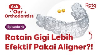 Bye Behel Pakai Aligner Lebih Efektif Meratakan Gigi  Ask Our Orthodontist RATA ID Eps 4 [upl. by Marji575]