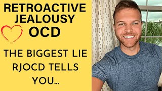 The BIGGEST LIE Retroactive Jealousy OCD Tells [upl. by Friedland18]