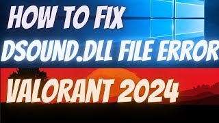 Fix Dsound dll Valorant Windows 11 Fix Not WorkingMissing in Windows 11 2024 [upl. by Hsemar]