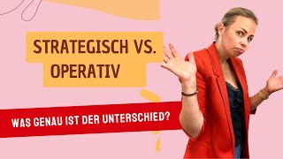 Strategisch vs operativ Was ist genau der Unterschied [upl. by Finnegan]