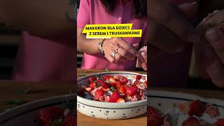 Makaron dla dzieci z serem i truskawkami 🧀🍓 kuchnialidla kingaparuzel makaron [upl. by Sacks526]