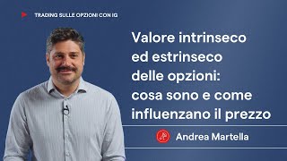 Valore intrinseco ed estrinseco delle opzioni cosa sono e come influenzano il prezzo [upl. by Fougere]