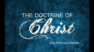 September 22nd SS  The Doctrine of Christ His Preciousness [upl. by Solokin801]