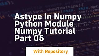 Astype in numpy python module numpy tutorial part 05 [upl. by Yoc285]