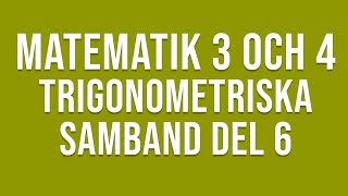 Matematik 4  Trigonometri  Trigonometriska samband del 6 [upl. by Micky]