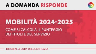 Mobilità 20242025 come si calcola il punteggio dei titoli e del servizio [upl. by Aisset580]