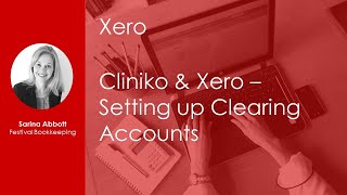 Cliniko amp Xero  Setting Up Clearing Accounts [upl. by Labaw841]