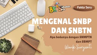 Mengenal SNBP dan SNBT Apa Bedanya dengan SNMPTN dan SBMPTN  FAKTA SERU [upl. by Willy]