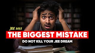 JEE 2025  The Biggest Mistake that you are doing RIGHT NOW [upl. by Magdaia97]