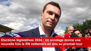 Législatives 2024  Un sondage donne une nouvelle fois le RN nettement en tête au premier tour [upl. by Lainad536]