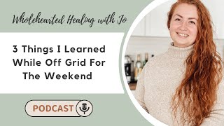 EP7 Three Things I Learned While Off Grid At A Retreat [upl. by Cecelia]