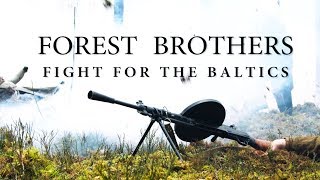 Forest Brothers  Fight for the Baltics [upl. by Biles]