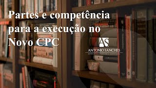 Partes e competência para a execução no Novo CPC [upl. by Reyaht927]