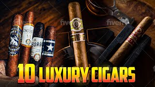 Top 10 Luxury Cigars [upl. by Ahsiatal268]