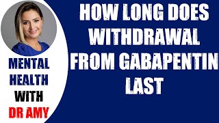 🛑HOW LONG DOES WITHDRAWAL FROM GABAPENTIN LAST 👉 Mental Health [upl. by Haden]